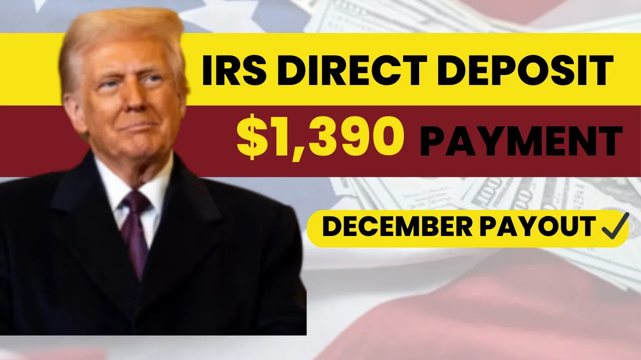 $1,390 IRS Direct Deposit in December 2025: Who Qualifies, Payment Dates, and How to Get It on Time