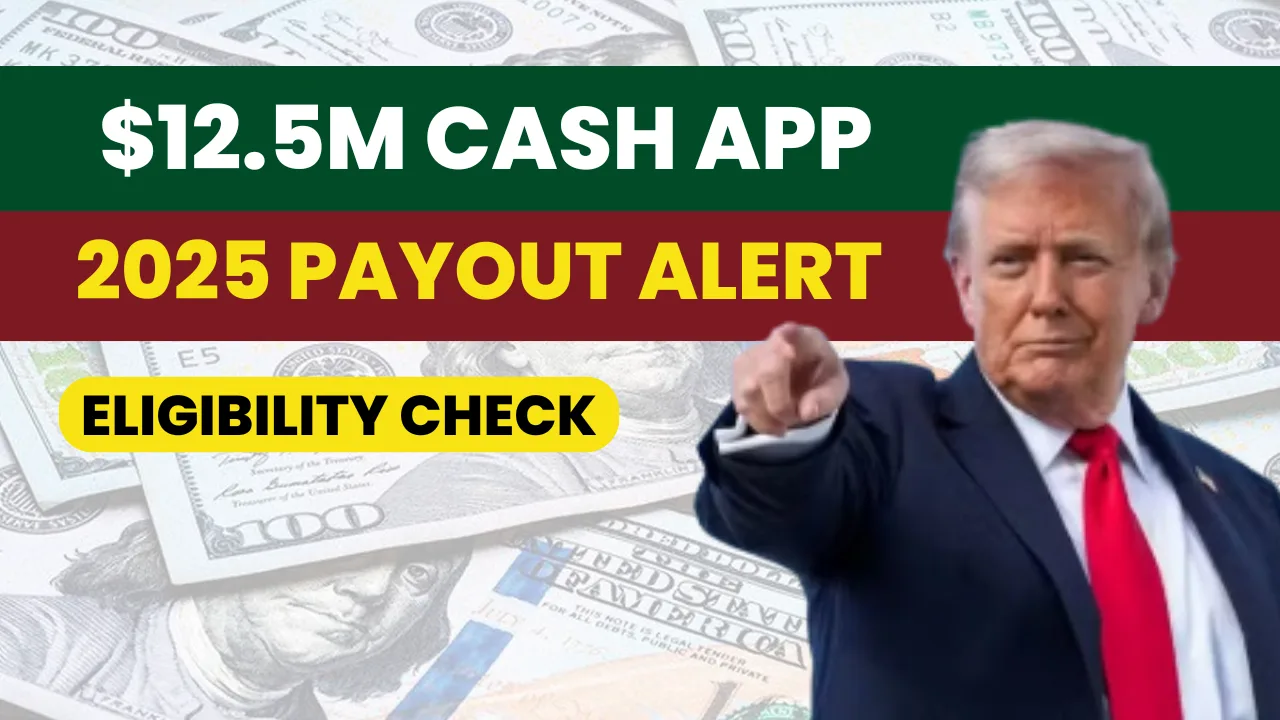 A $12.5 Million Cash App Payout Is Coming in 2025: Who Can Claim and How It Works