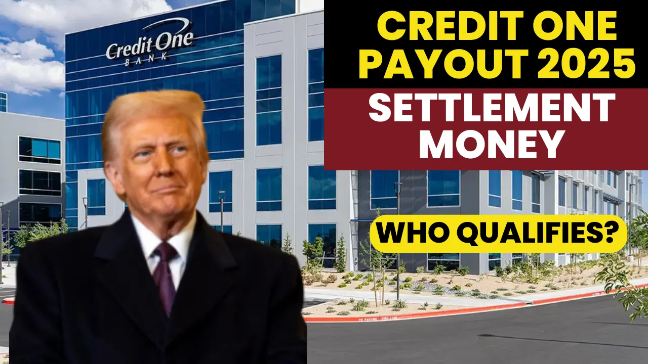 Credit One Bank Customers Expect 2025 Settlement Payouts_ Who Qualifies and When Money Is Coming
