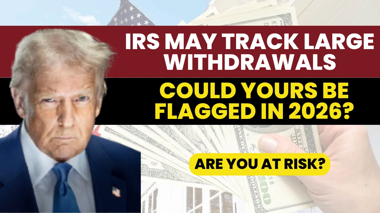 IRS Could Flag Cash Withdrawals Over This Amount in 2026: What Bank Customers Need to Know